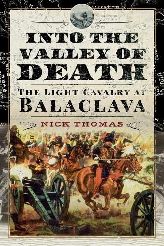 Into the Valley of Death: The Light Cavalry at Balaclava
