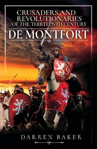 Crusaders and Revolutionaries of the Thirteenth Century: De Montfort