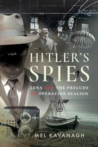 Hitler's Spies: Lena and the Prelude to Operation Sealion