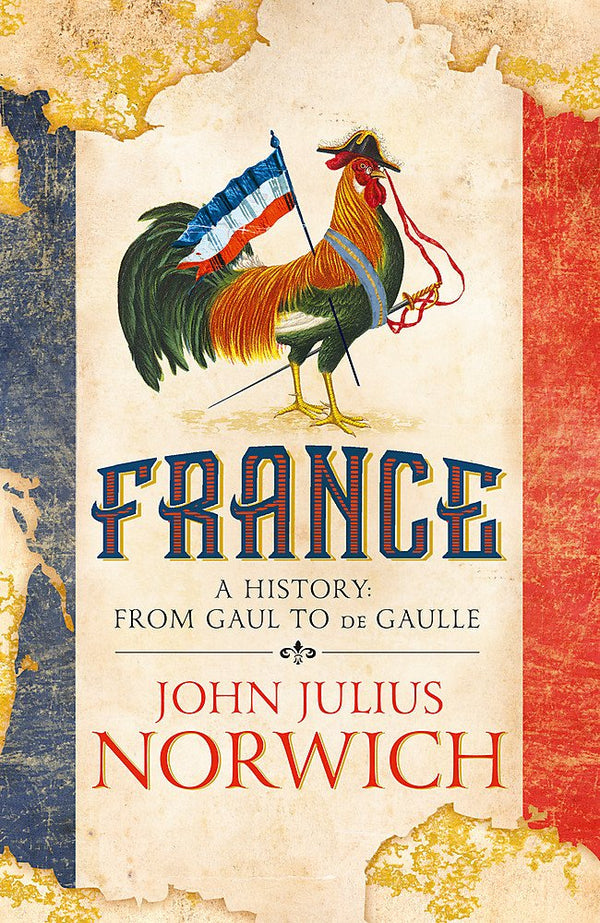 France: A History from Gaul to De Gaulle 