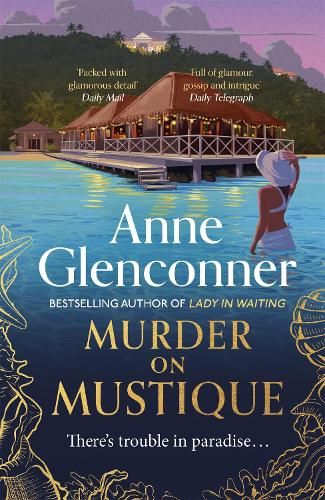 Murder On Mustique: from the author of the bestselling memoir Lady in Waiting