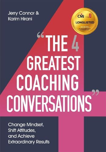 The Four Greatest Coaching Conversations: **LONGLISTED FOR CMI MANAGEMENT BOOK OF THE YEAR**