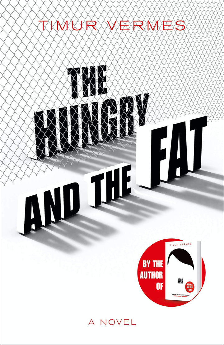 The Hungry and the Fat A bold new satire by the author of LOOK WHOS BACK