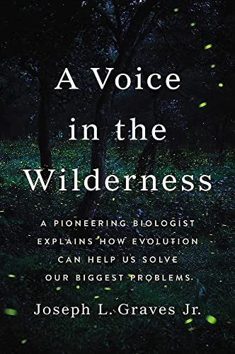 A Voice in the Wilderness: A Pioneering Biologist Explains How Evolution Can Help Us Solve Our Biggest Problems