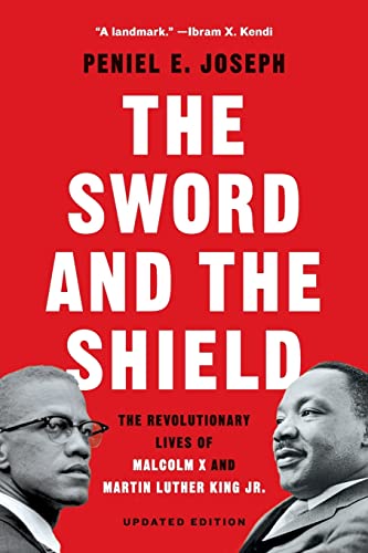 The Sword and the Shield: The Revolutionary Lives of Malcolm X and Martin Luther King Jr.