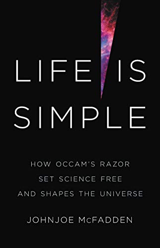 Life Is Simple: How Occam's Razor Set Science Free and Shapes the Universe