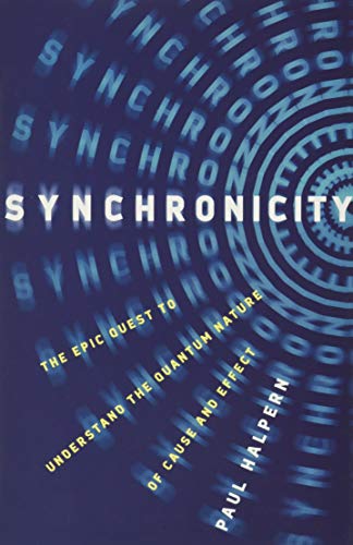 Synchronicity: The Epic Quest to Understand the Quantum Nature of Cause and Effect