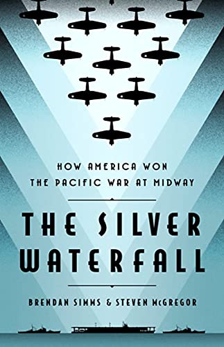 The Silver Waterfall: How America Won the War in the Pacific at Midway