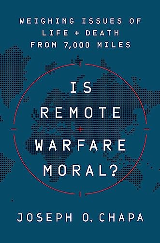 Is Remote Warfare Moral?: Weighing Issues of Life and Death from 7,000 Miles