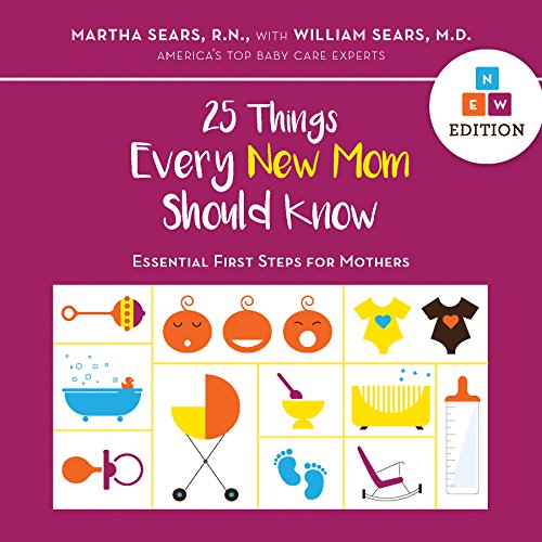 25 Things Every New Mom Should Know: Essential First Steps for Mothers
