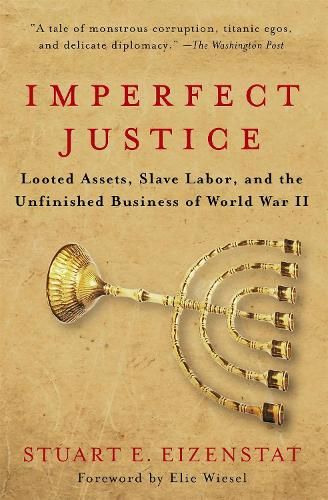 Imperfect Justice: Looted Assets, Slave Labor, and the Unfinished Business of World War II