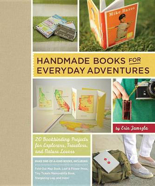 Handmade Books for Everyday Adventures: 20 Bookbinding Projects for Explorers, Travelers, and Nature Lovers