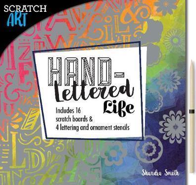 Scratch & Create: Hand-Lettered Life: Design your own quotes with 16 scratch boards and 4 alphabet and ornament stencils