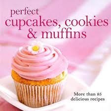 Perfect Cupcakes, Cookies & Muffins 