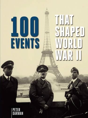 One Hundred Events That Shaped World War II