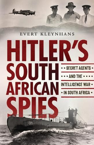 Hitler's South African Spies: Secret Agents and the Intelligence War in South Africa
