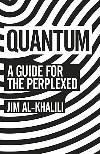 Quantum: A Guide For The Perplexed