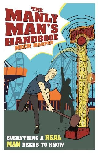 The Manly Man's Handbook: Everything a Real Man Needs to Know 
