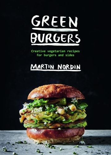 Green Burgers: Creative vegetarian recipes for burgers and sides
