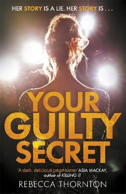 Your Guilty Secret: There's a dark side of fame they don't want you to see . . .