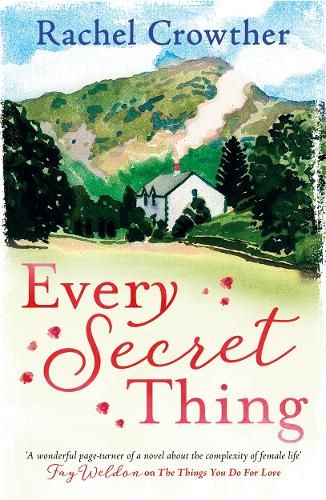 Every Secret Thing: A novel of friendship, betrayal and second chances, for fans of Joanna Trollope and Hilary Boyd