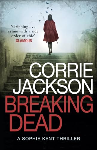 Breaking Dead: A Dark, Gripping, Edge-of-Your-Seat Debut Thriller