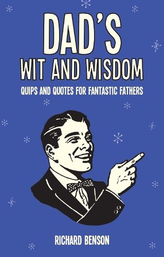 Dad's Wit and Wisdom: Quips and Quotes for Fantastic Fathers