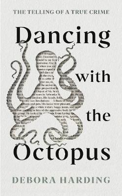 Dancing with the Octopus: The Telling of a True Crime