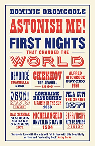 Astonish Me!: First Nights That Changed the World 