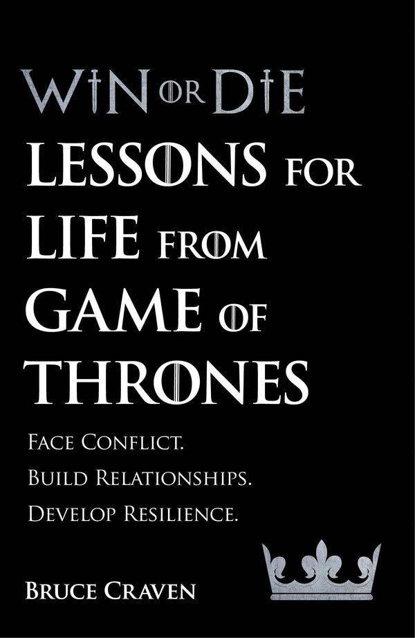 Win Or Die: Lessons for Life from Game of Thrones