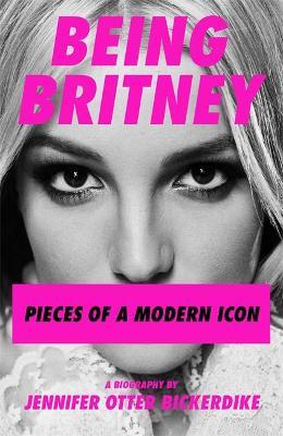 Being Britney: Pieces of a Modern Icon