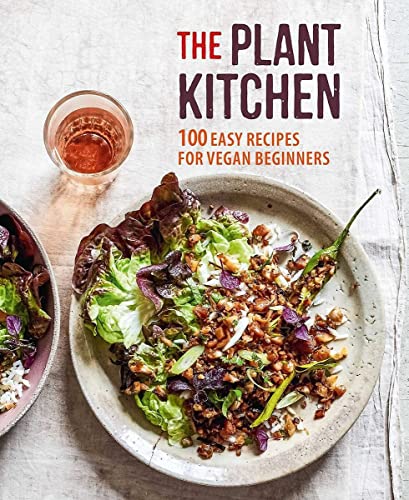 The Plant Kitchen: 100 Easy Recipes for Vegan Beginners