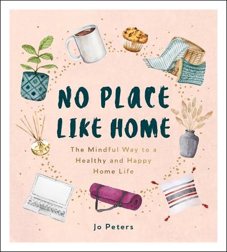 No Place Like Home: The Mindful Way to a Healthy and Happy Home Life