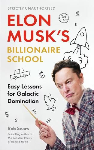 Elon Musk's Billionaire School: Easy Lessons for Galactic Domination