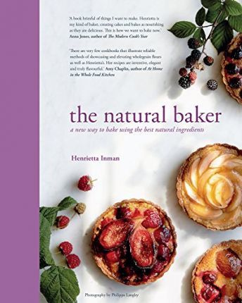 The Natural Baker: A new way to bake using the best natural ingredients