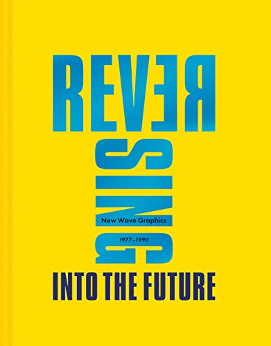 Reversing Into The Future: New Wave Graphics 1977-1990