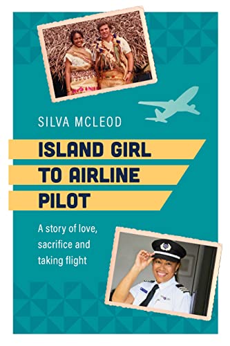 Island Girl to Airline Pilot: A Story of Love, Sacrifice and Taking Flight