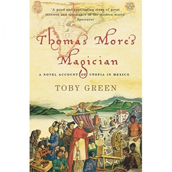 Thomas More's Magician: A Novel Account of Utopia in Mexico