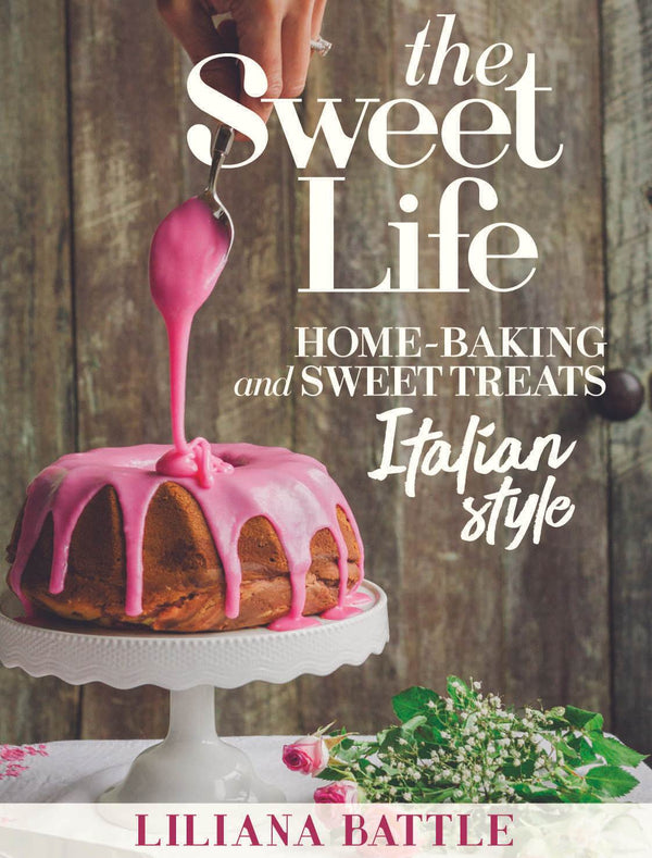 The Sweet Life: Italian Style Home Baking Italian Style