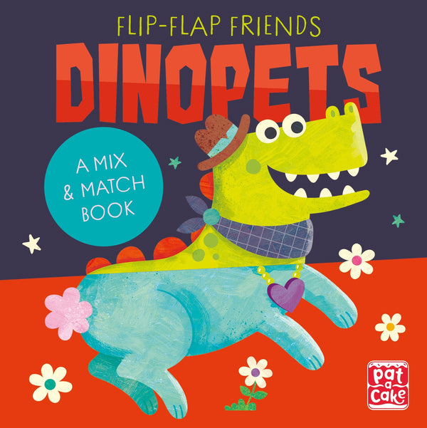 Flip-Flap Friends: Dinopets: A Mix and Match Book