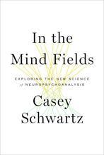 In the Mind Fields: Exploring the New Science of Neuropsychoanalysis