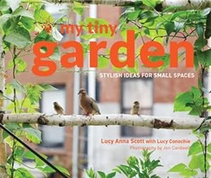My Tiny Garden: Stylish ideas for small spaces (My Tiny)