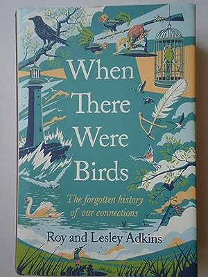 When There Were Birds: The forgotten history of our connections