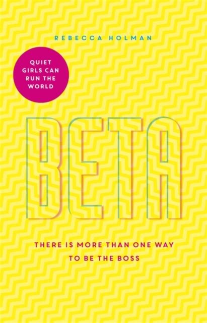 Quiet Girls Can Run the World: The beta woman's handbook to the modern workplace