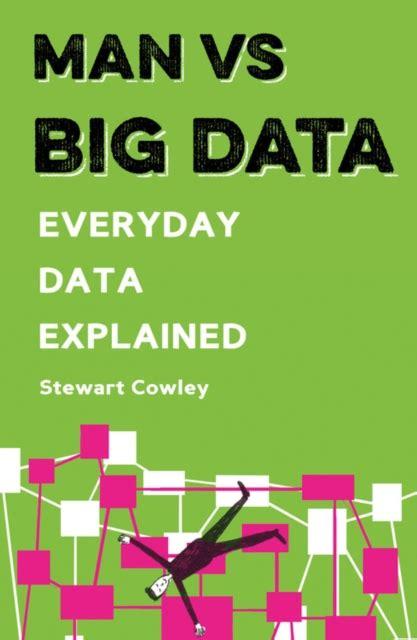 Man vs Big Data: Everyday data explained