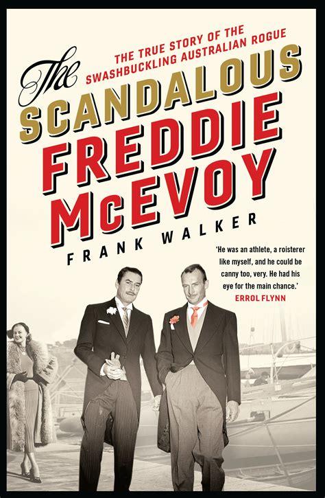 The Scandalous Freddie McEvoy: The true story of the swashbuckling Australian rogue